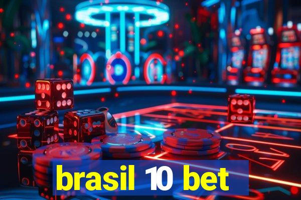 brasil 10 bet